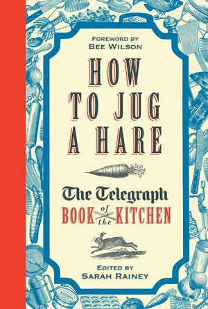 Telegraph Book of the Kitchen by Kylie O'Brien, Diana Henry, Sarah Rainey