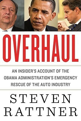 Overhaul: An Insider's Account of the Obama Administration's Emergency Rescue of the Auto Industry by Peter Petre, Steven Rattner