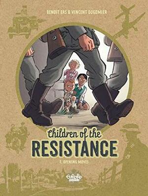 Children of the Resistance, Vol. 1: Opening Moves by Dugomier, Benoît Ers