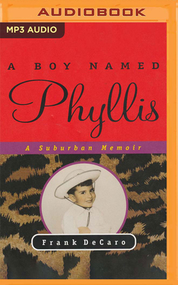 A Boy Named Phyllis: A Suburban Memoir by Frank DeCaro