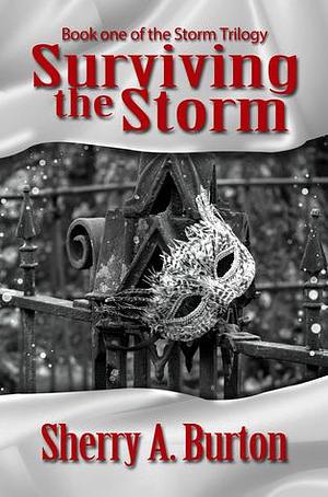 Surviving the Storm by Sherry A. Burton, Sherry A. Burton