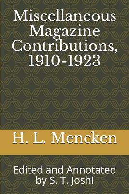 Miscellaneous Magazine Contributions, 1910-1923: Edited and Annotated by S. T. Joshi by H.L. Mencken