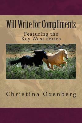 Will Write for Compliments: Also featuring the Key-West series by Christina Oxenberg