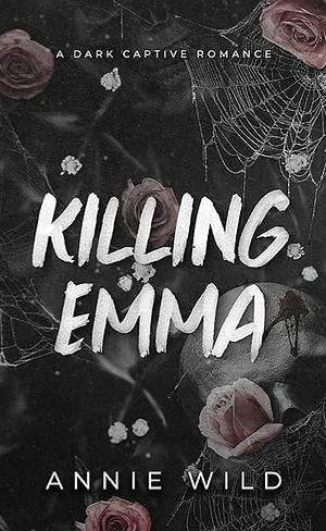 Killing Emma by Annie Wild