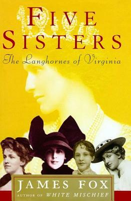 Five Sisters: The Langhornes of Virginia by James Fox