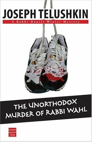 The Unorthodox Murder of Rabbi Wahl by Joseph Telushkin