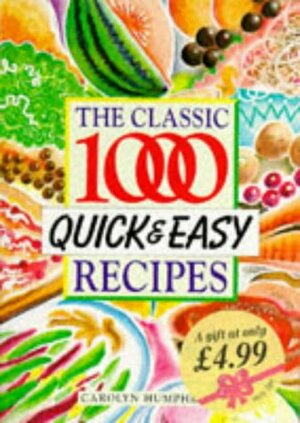 The Classic 1000 Quick & Easy Recipes by Susan Crook, Carolyn Humphreys, Fiona Williams