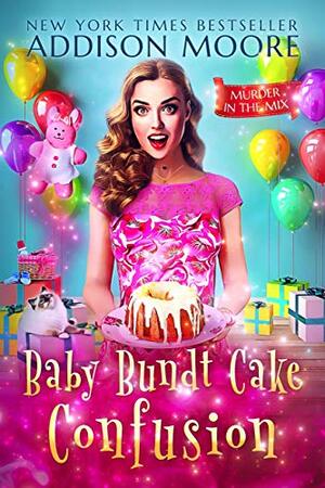 Baby Bundt Cake Confusion by Addison Moore