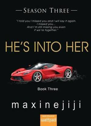 He's Into Her Season 3 Book 3 by Maxinejiji