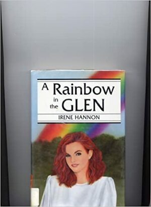 A Rainbow in the Glen by Irene Hannon