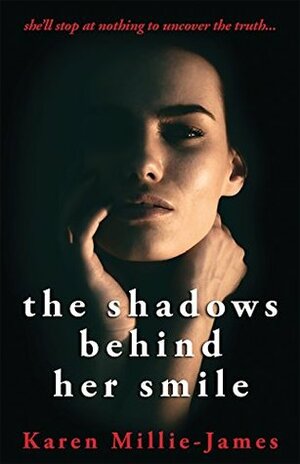 The Shadows Behind Her Smile by Karen Millie-James