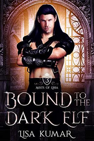 Bound to the Dark Elf by Lisa Kumar