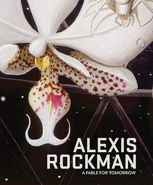Alexis Rockman: A Fable for Tomorrow by Joanna Marsh, Kevin J. Avery