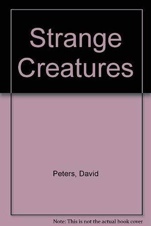 Strange Creatures by David Peters