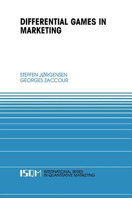 Differential Games in Marketing by Steffen Jørgensen, Georges Zaccour