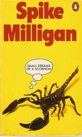 Small Dreams Of A Scorpion: Poems by Spike Milligan