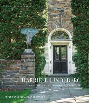 Harrie T. Lindeberg and the American Country House by Peter Pennoyer, Anne Walker