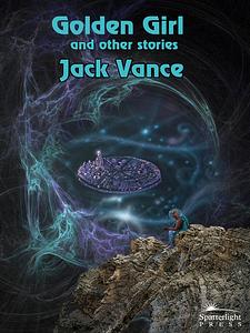 Golden Girl and Other Stories by Jack Vance