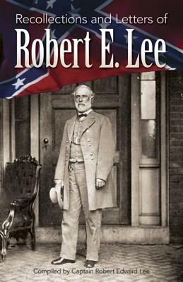 Recollections and Letters of Robert E. Lee by 