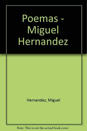 Poemas - Miguel Hernandez by Miguel Hernández