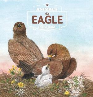 The Eagle. Animals in the Wild by Renée Rahir