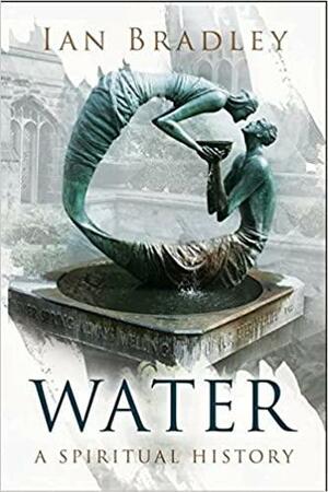 Water: A Spiritual History by Ian Bradley