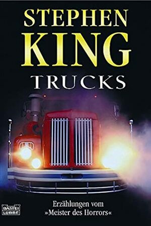 Trucks: Erzählungen vom »Meister des Horrors« by Wolfgang Hohlbein, Harro Christensen, Stephen King, Ingrid Herrmann