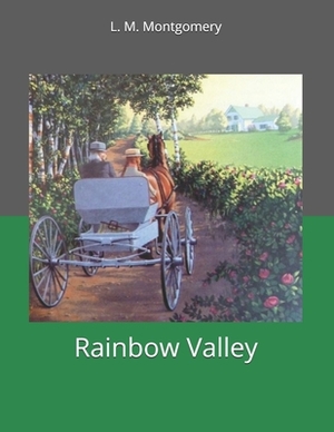 Rainbow Valley: Large Print by L.M. Montgomery