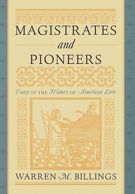 Magistrates and Pioneers by Warren M. Billings