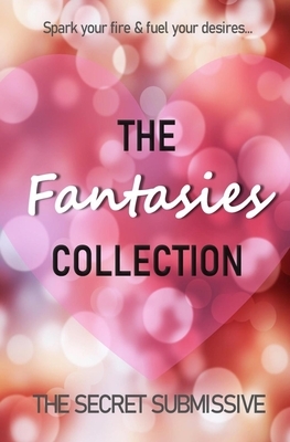 The Fantasies Collection by The Secret Submissive