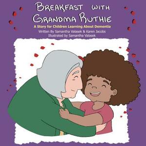 Breakfast with Grandma Ruthie: A Story for Children Learning about Dementia by Karen Jacobs