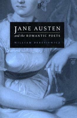 Jane Austen and the Romantic Poets by William Deresiewicz