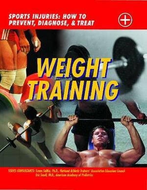 Weight Training: Sports Injuries: How to Prevent, Diagnose, and Treat by Susan Saliba, Chris Macnab, Eric Small