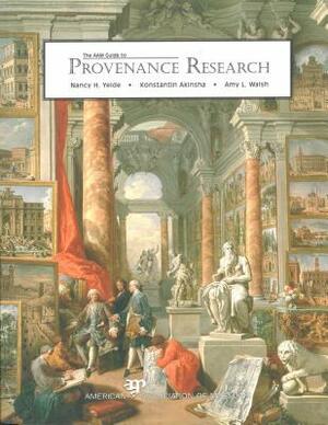 Aam Guide to Provenance Research by Amy Walsh, Konstantin Akinsha, Nancy Yeide