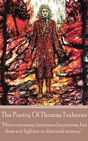 The Poetry Of Thomas Traherne by Thomas Traherne
