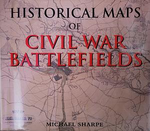 Historical Maps of Civil War Battlefields by Mike Sharpe