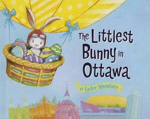 The Littlest Bunny in Ottawa: An Easter Adventure by Lily Jacobs