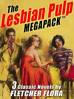 The Lesbian Pulp MEGAPACK ™: Three Complete Novels by Fletcher Flora