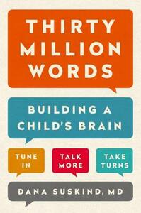 Thirty Million Words: Building a Child's Brain by Dana Suskind