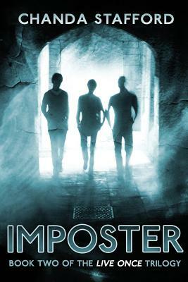 Imposter: Book two of the Live Once Trilogy by Chanda Stafford