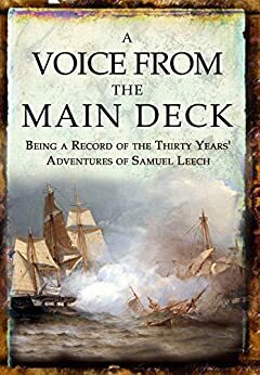 A Voice from the Main Deck: Being a Record of the Thirty Years' Adventures of Samuel Leech by Samuel Leech