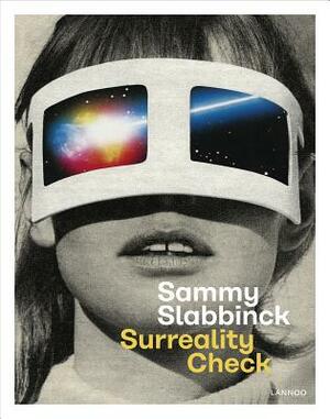 Surreality Check: Sammy Slabbinck by Sammy Slabbinck, Adam Cohen, Inge Schelstraete