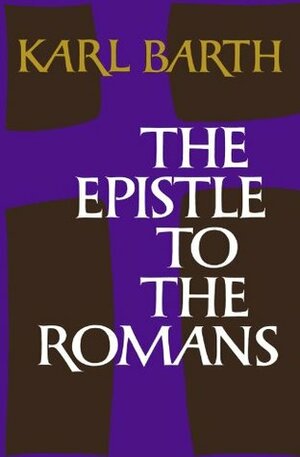 The Epistle to the Romans by Karl Barth, Edwyn Clement Hoskyns