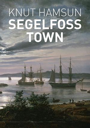 Segelfoss Town by Knut Hamsun