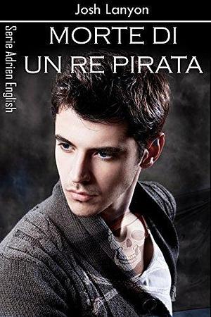 Morte di un re pirata by Josh Lanyon, Josh Lanyon