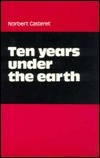 Ten Years Under the Earth by Norbert Casteret