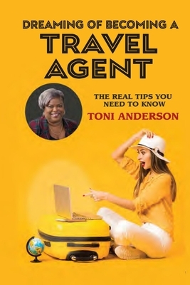 Dreaming of Becoming a Travel Agent by Toni Anderson