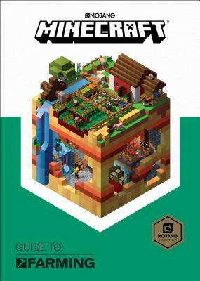 Minecraft: Guide to Farming by The Official Minecraft Team, Mojang Ab