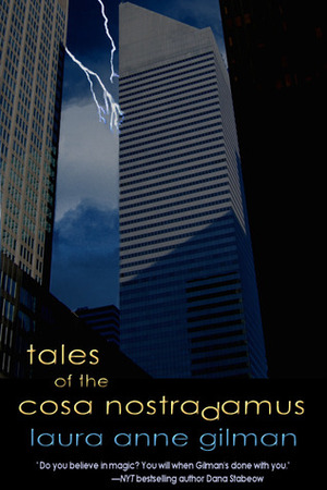 Tales of the Cosa Nostradamus by Laura Anne Gilman