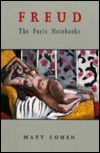 Freud: The Paris Notebooks by Matt Cohen